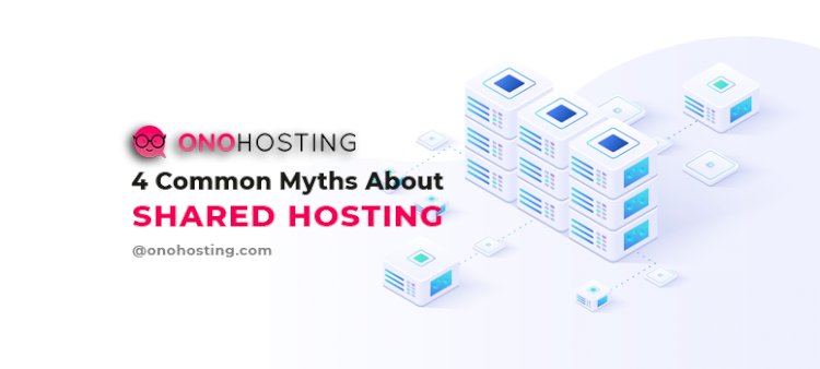 4 Common Myths About Shared Hosting