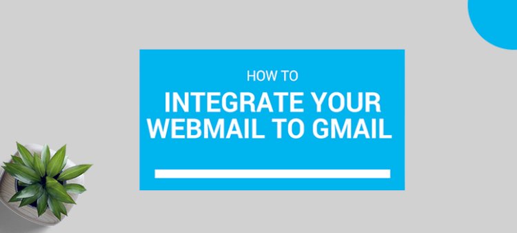 How To Setup Webmail In Gmail